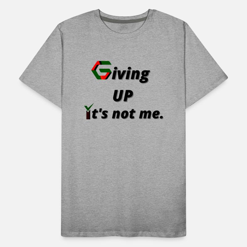 giving up it s not me