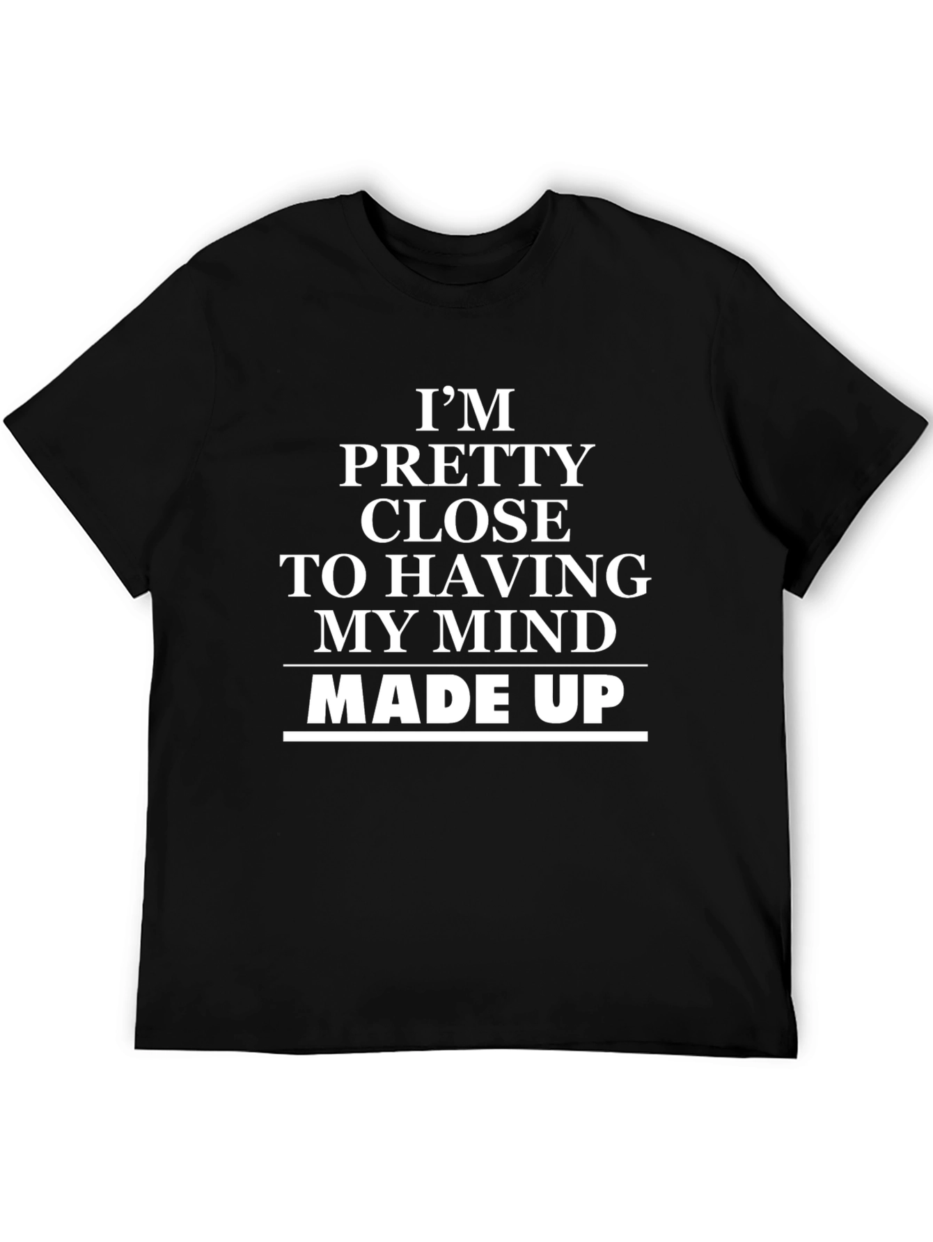 Funny Mind Made Up Graphic Tee