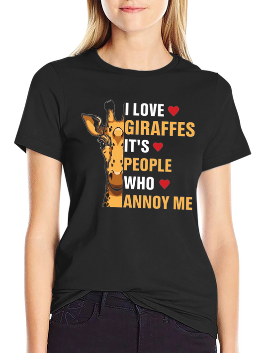 Giraffe Lover T-Shirt - I Love Giraffes People Annoy Me
