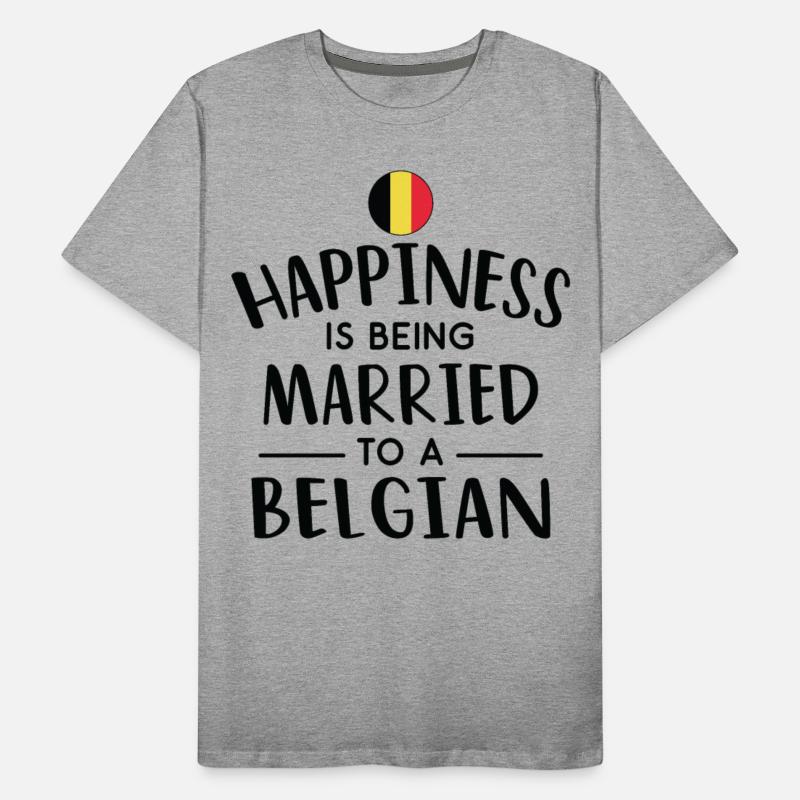 Happiness Is Being Married To A Belgian