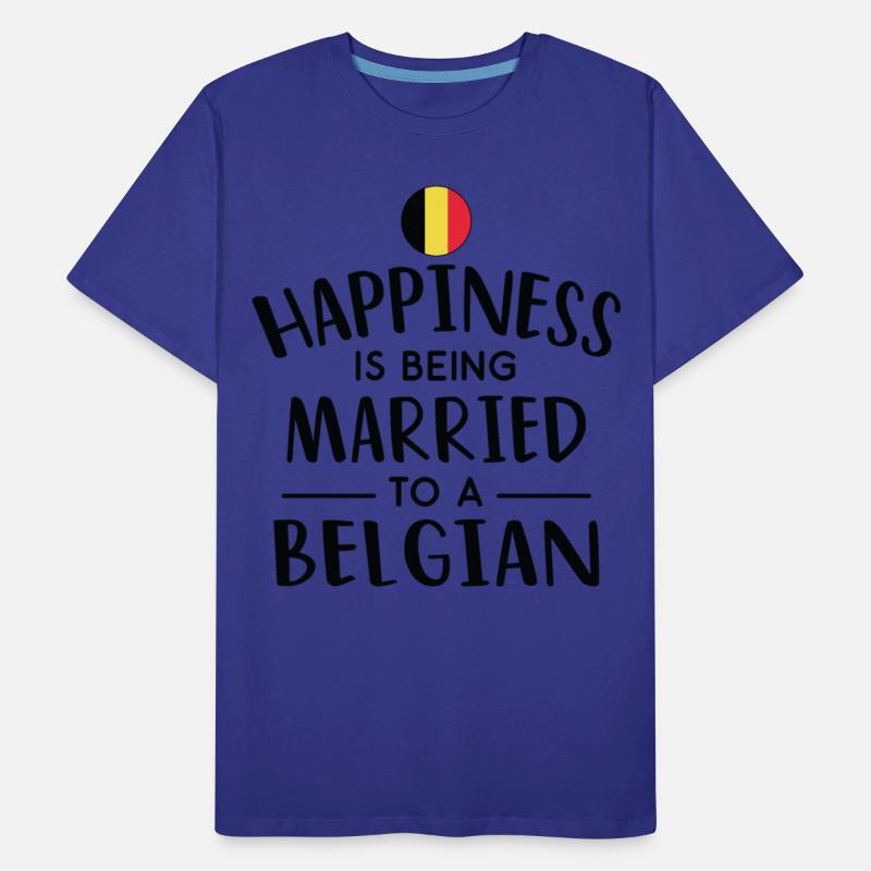 Happiness Is Being Married To A Belgian