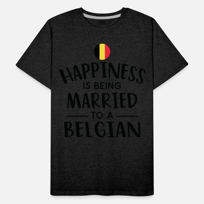 Happiness Is Being Married To A Belgian
