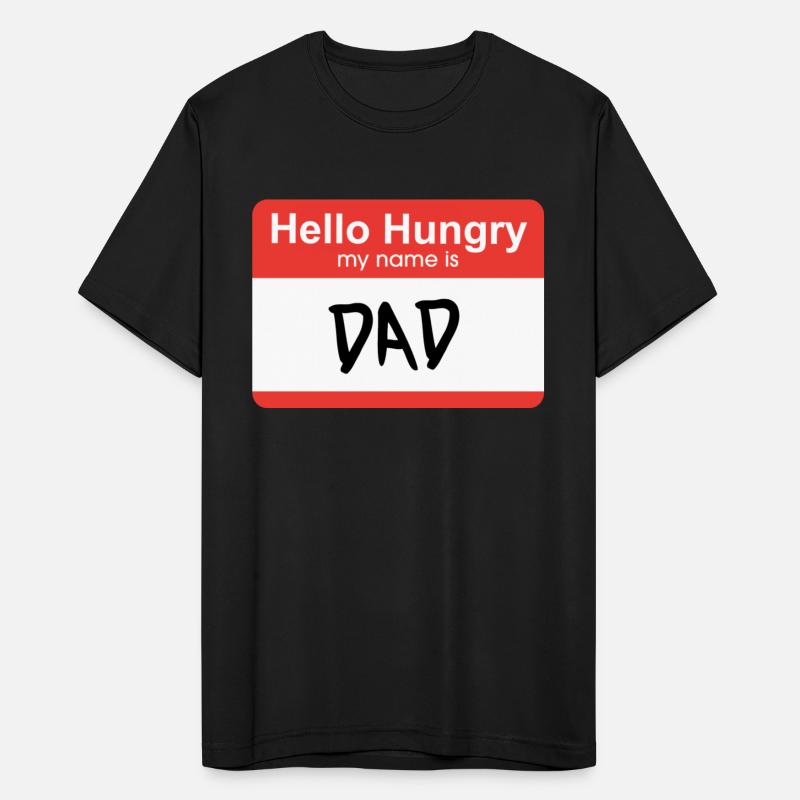 Hello Hungry My Name Is Dad