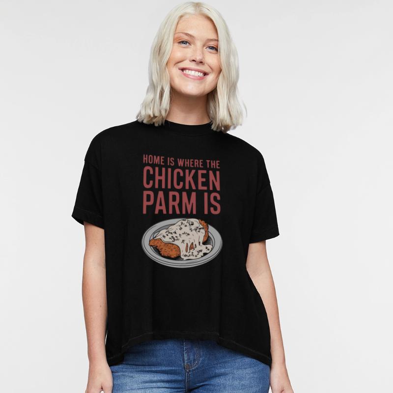 Home Is Where The Chicken Parm Is Chicken Parm