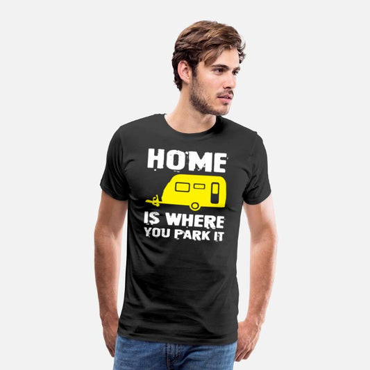 Home Is Where You Park It T-Shirt
