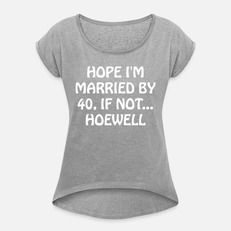 hope i'm married by 40, if not hoewell