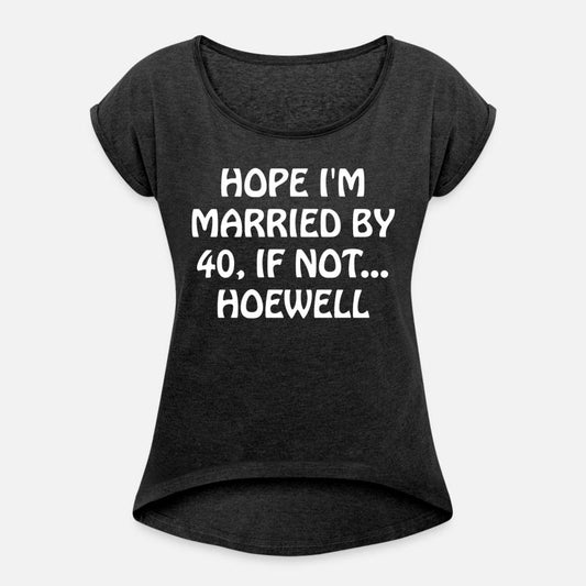 hope i'm married by 40, if not hoewell