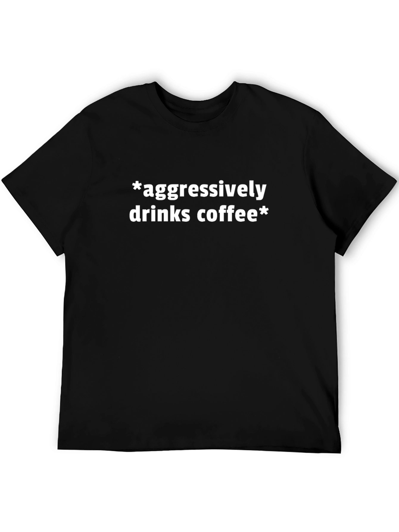 Aggressively Drinks Coffee Graphic Tee