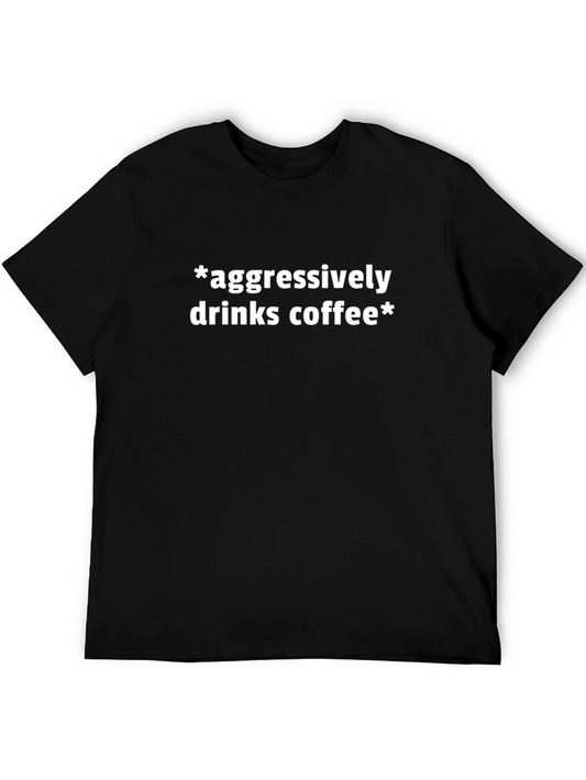 Aggressively Drinks Coffee Graphic Tee