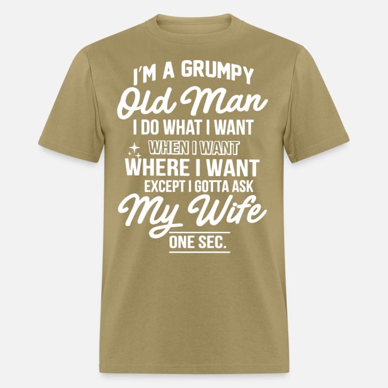 I am a grumpy old man I do what I want when I want