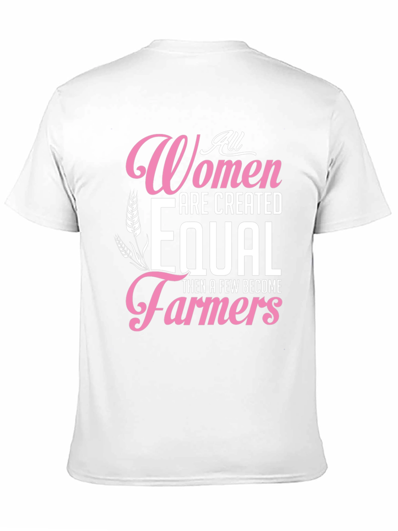 All Women Created Equal Farmer T-Shirt