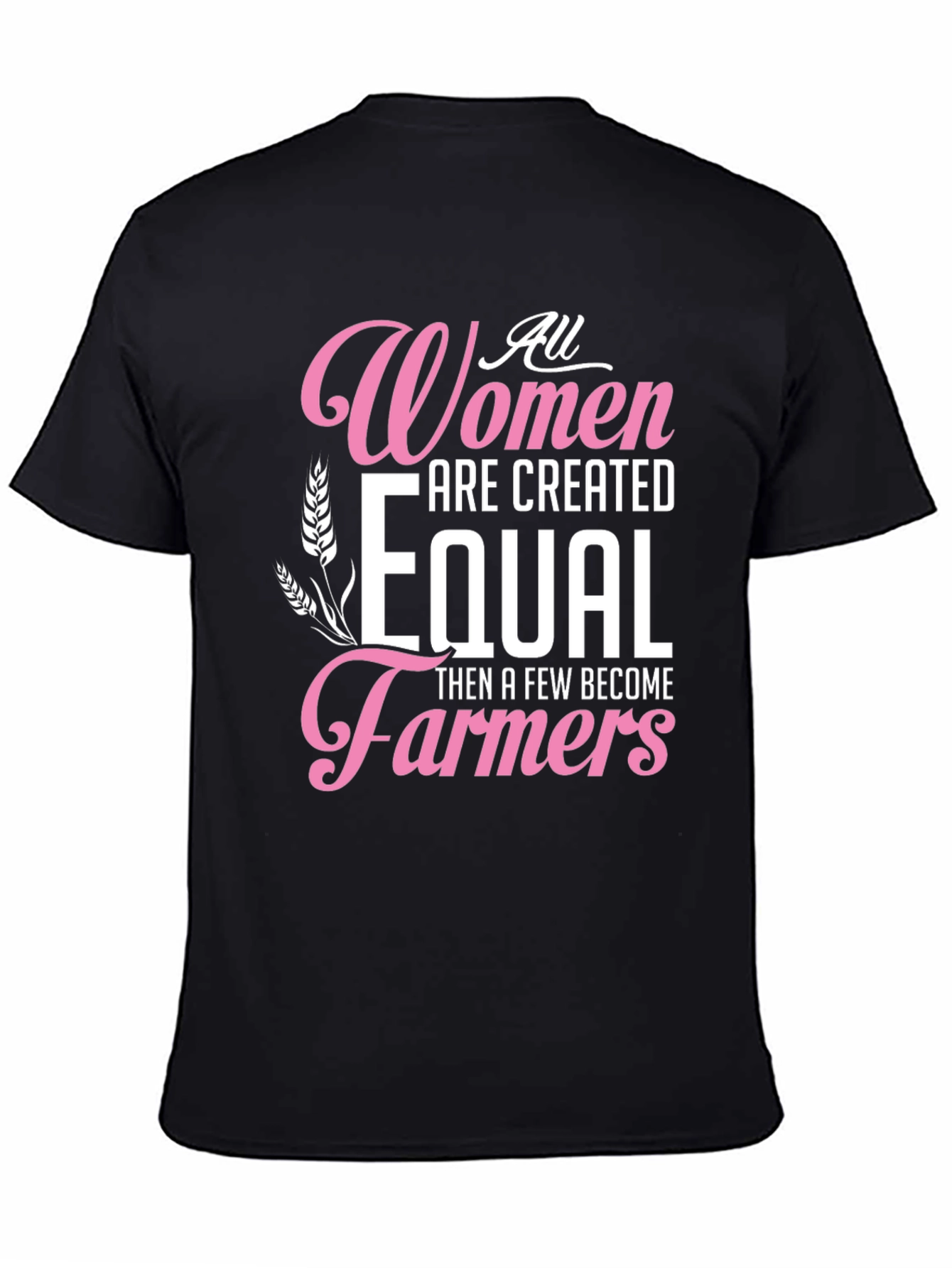 All Women Created Equal Farmer T-Shirt