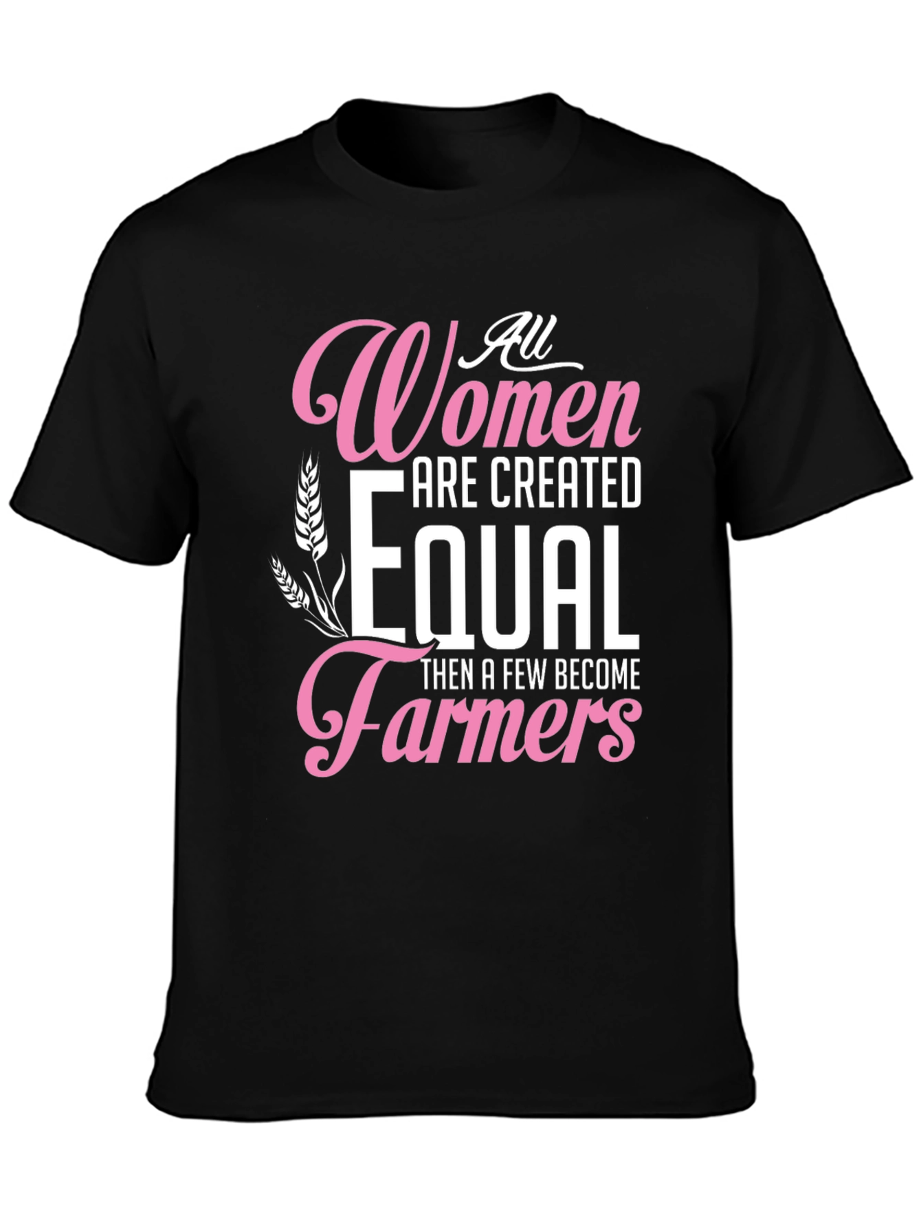 All Women Created Equal Farmer T-Shirt