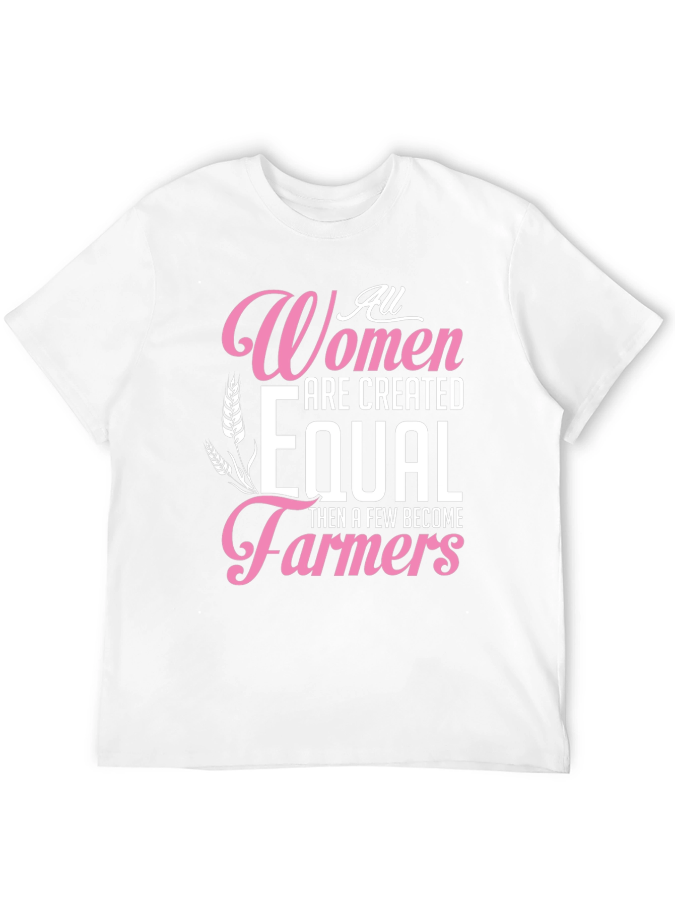All Women Created Equal Farmer T-Shirt