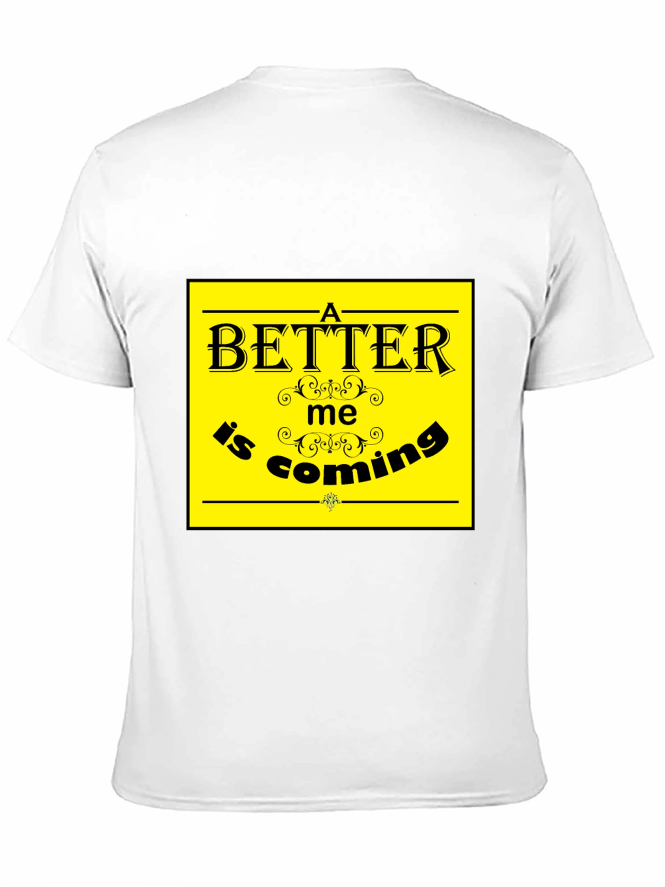 A Better Me is Coming T-Shirt