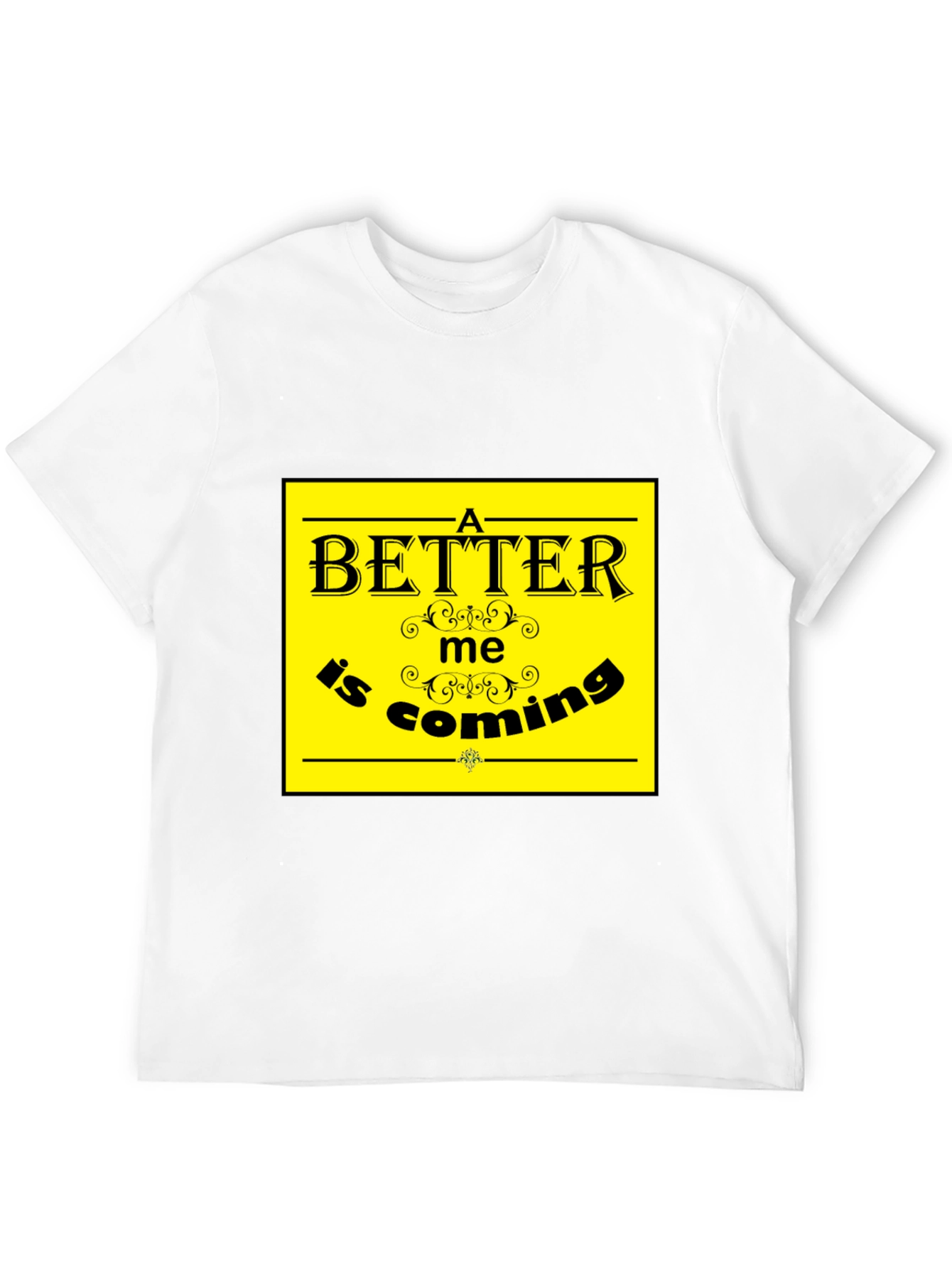 A Better Me is Coming T-Shirt
