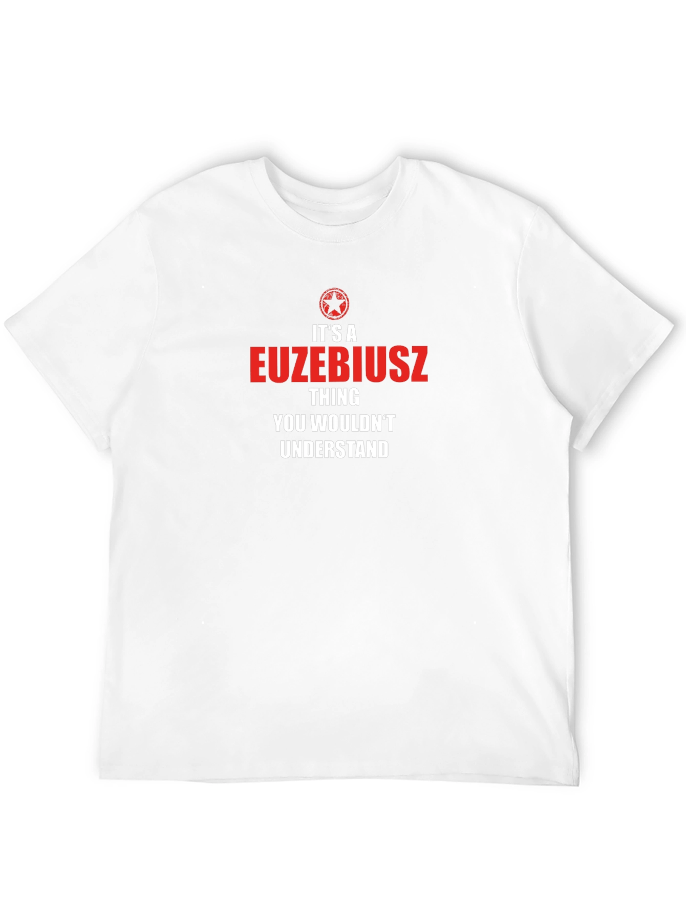 Its a EUZEBIUSZ Thing T-Shirt