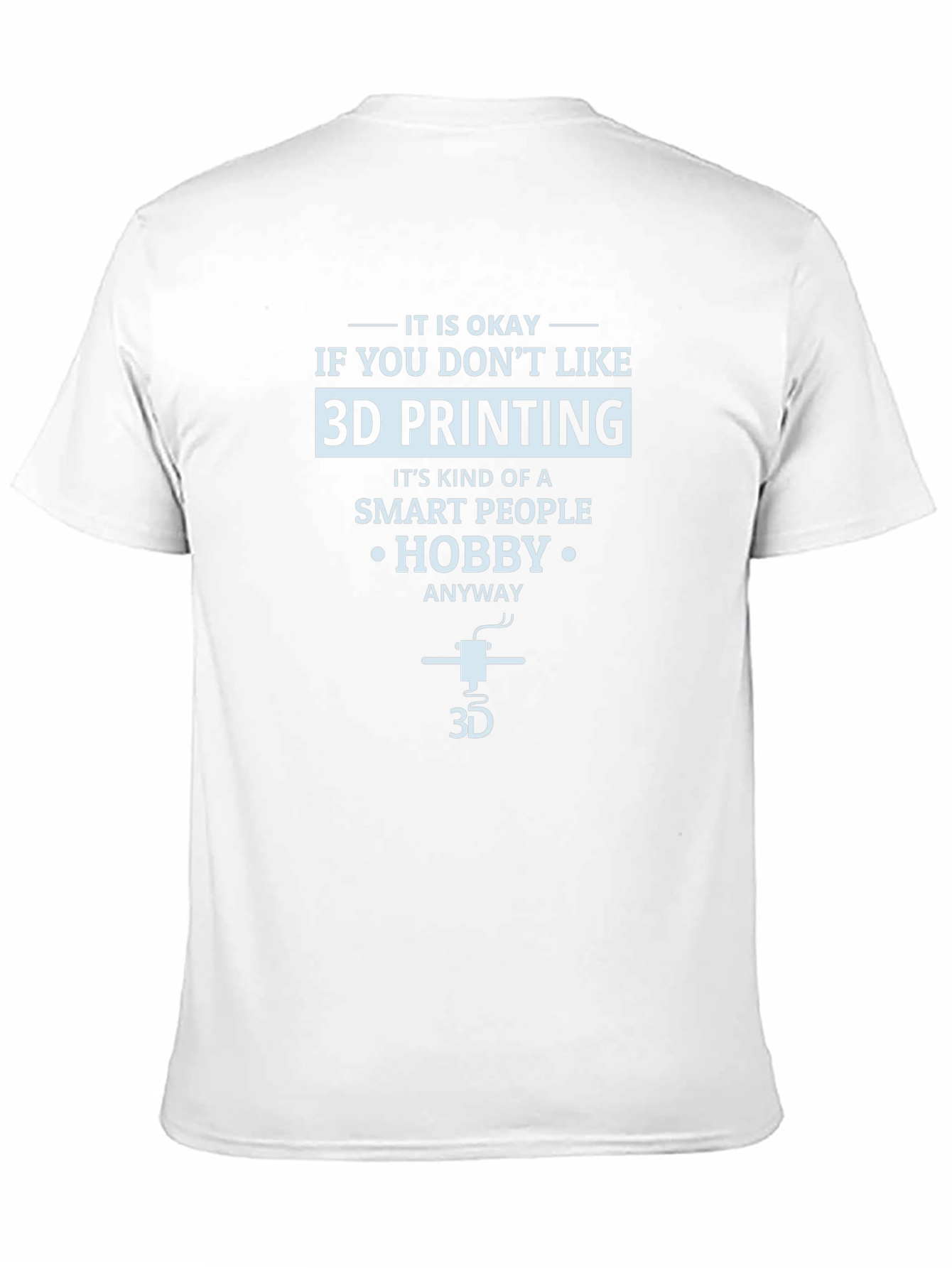 3D Printing Hobby T-Shirt - Smart People Design