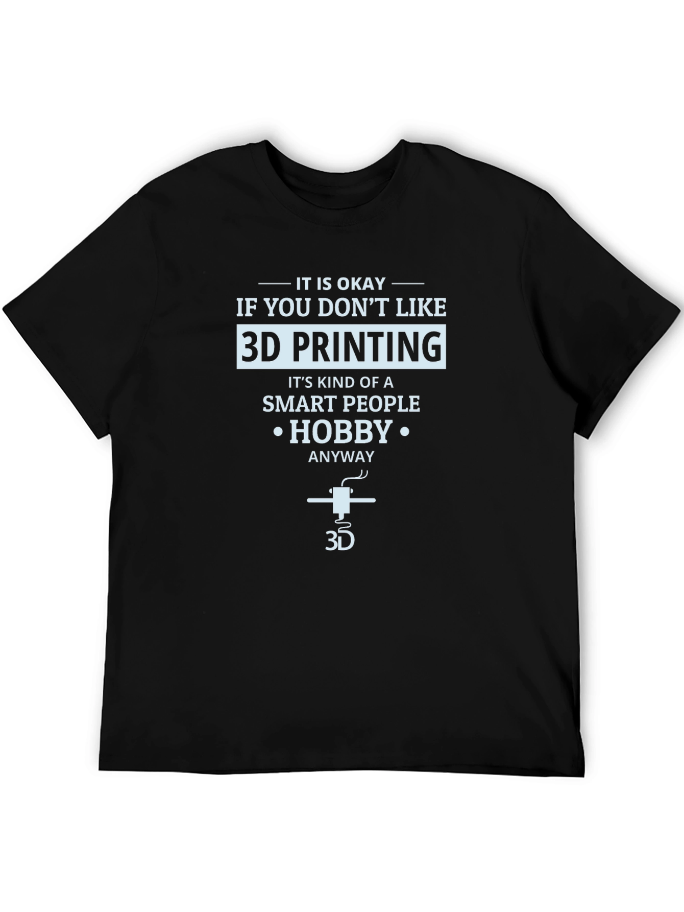 3D Printing Hobby T-Shirt - Smart People Design