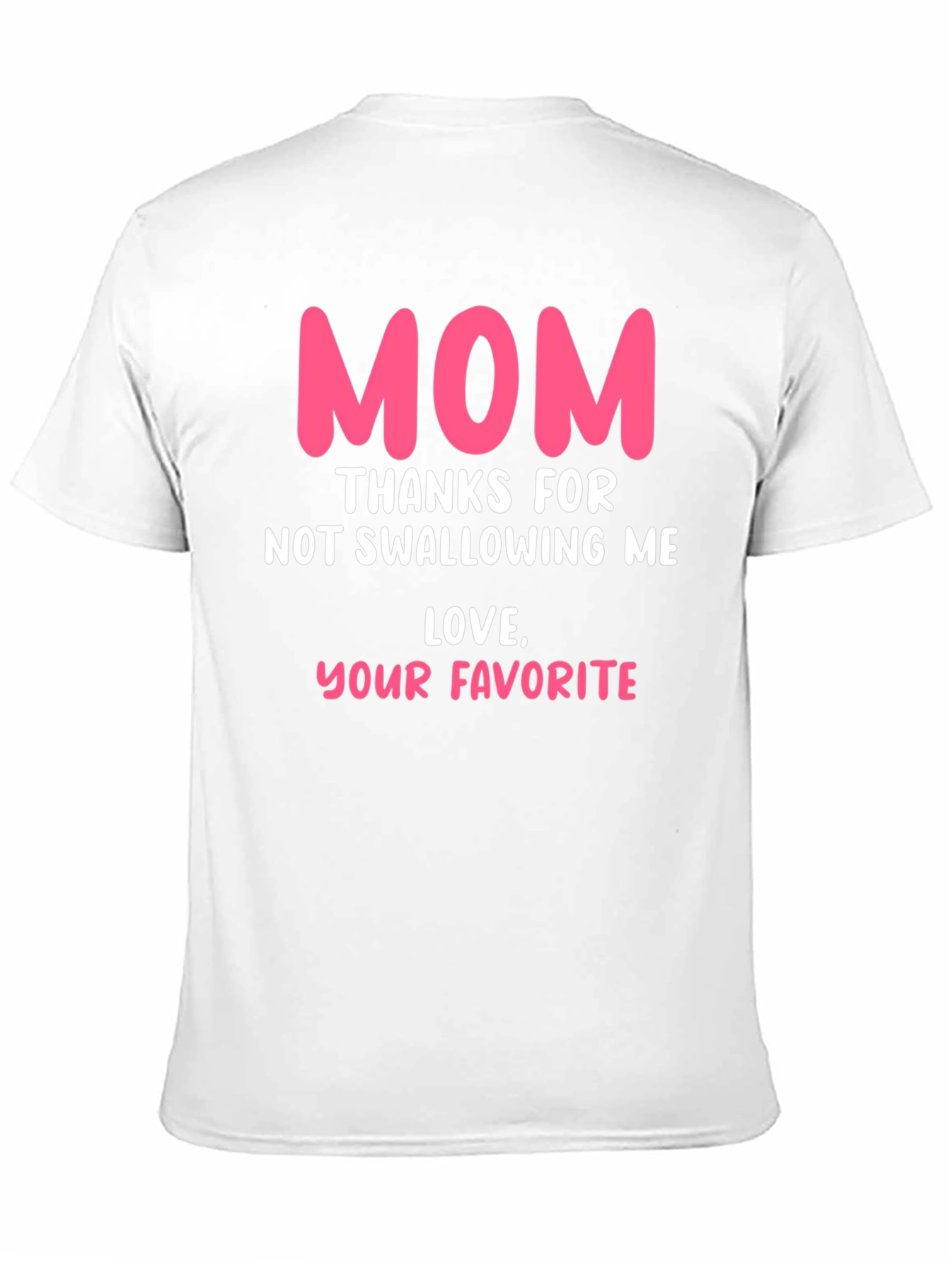 Funny Mom T-Shirt: Thanks for Not Swallowing Me!