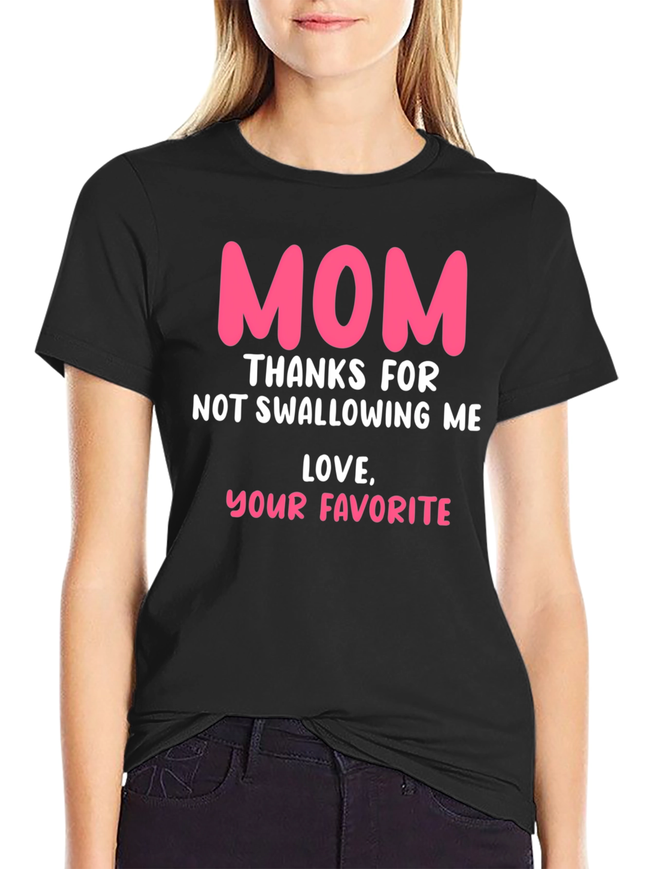 Funny Mom T-Shirt: Thanks for Not Swallowing Me!