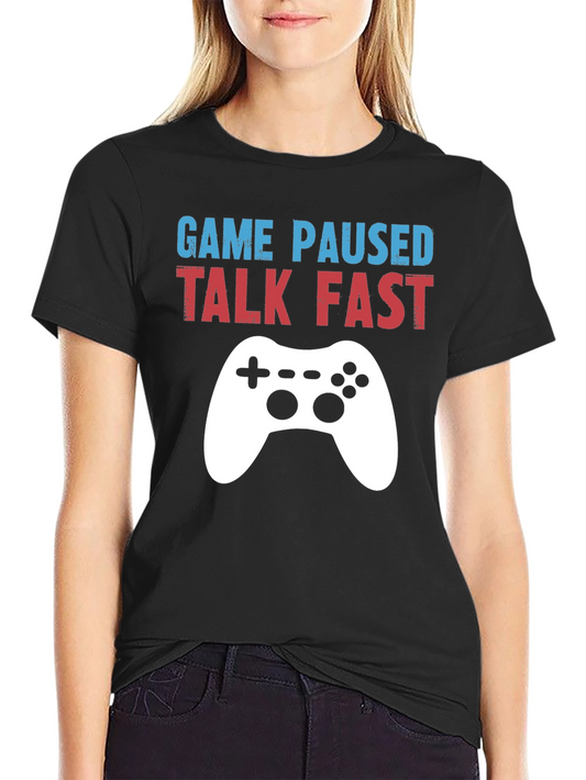 Game Paused Talk Fast Gamer T-Shirt