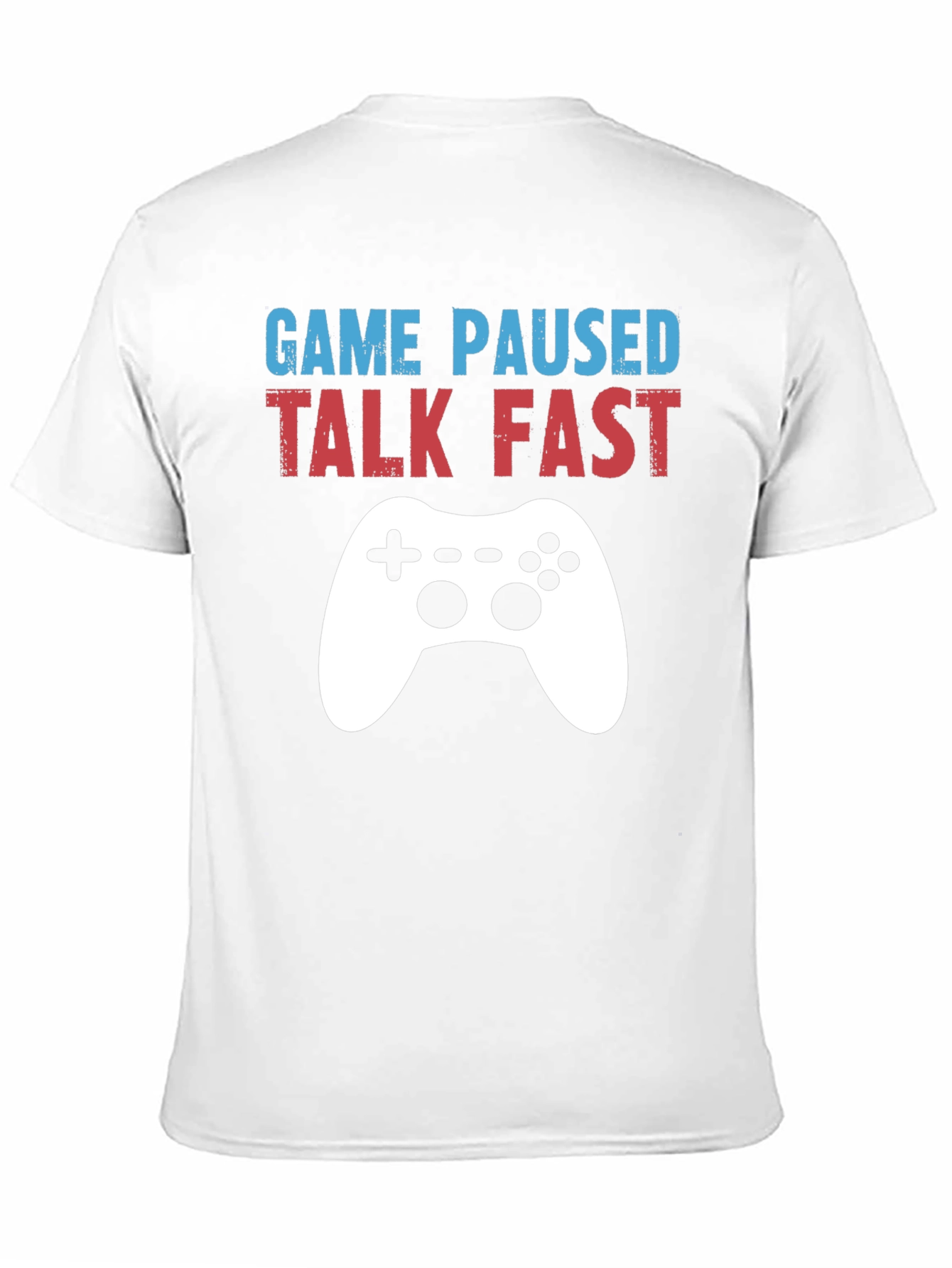 Game Paused Talk Fast Gamer T-Shirt