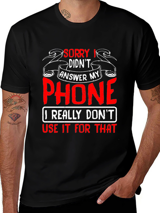 Funny Phone T-Shirt - Sorry I Didnt Answer My Phone