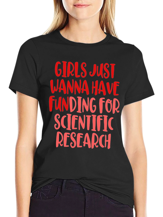 Girls Want Funding Tee - Science Research Shirt