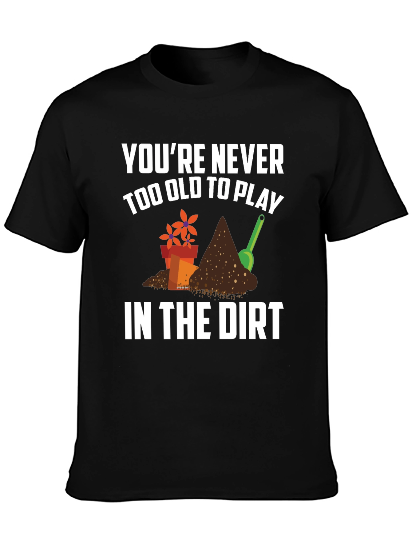 Never Too Old Gardening T-Shirt