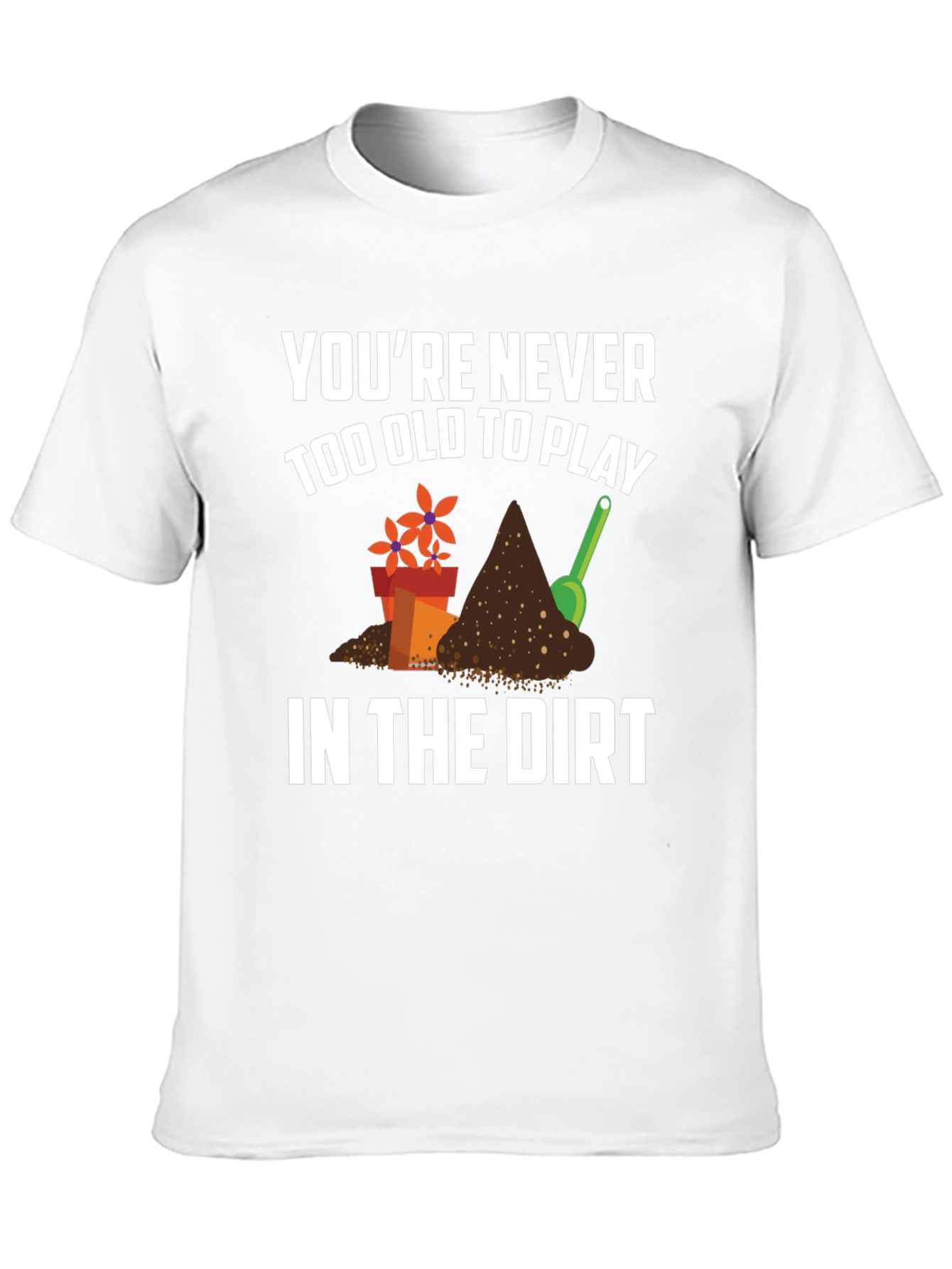 Never Too Old Gardening T-Shirt