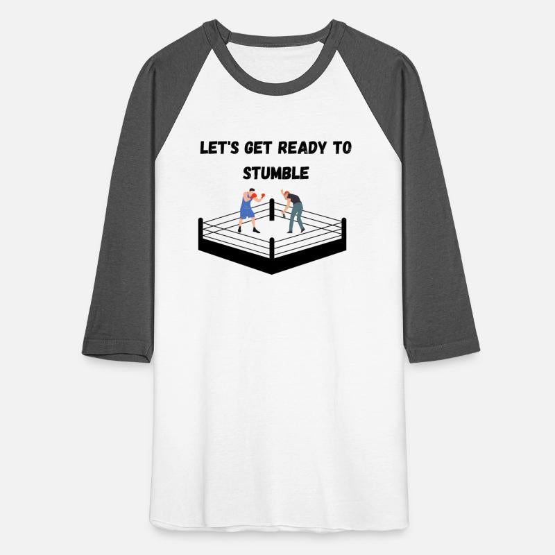 LET'S GET READY TO STUMBLE!