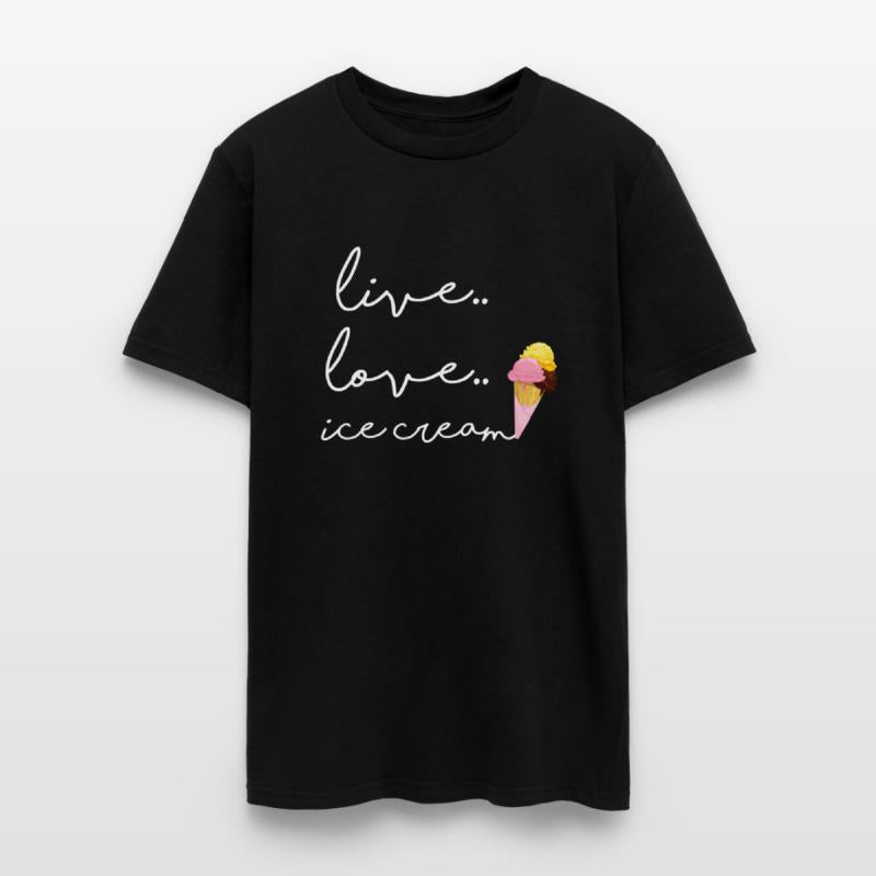 Live Love Ice Cream For Ice Cream