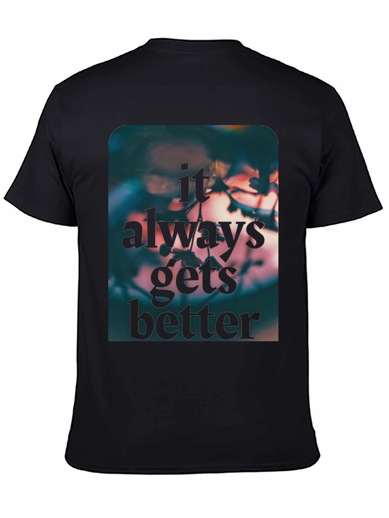 Inspirational Graphic Tee - Always Gets Better T-Shirt