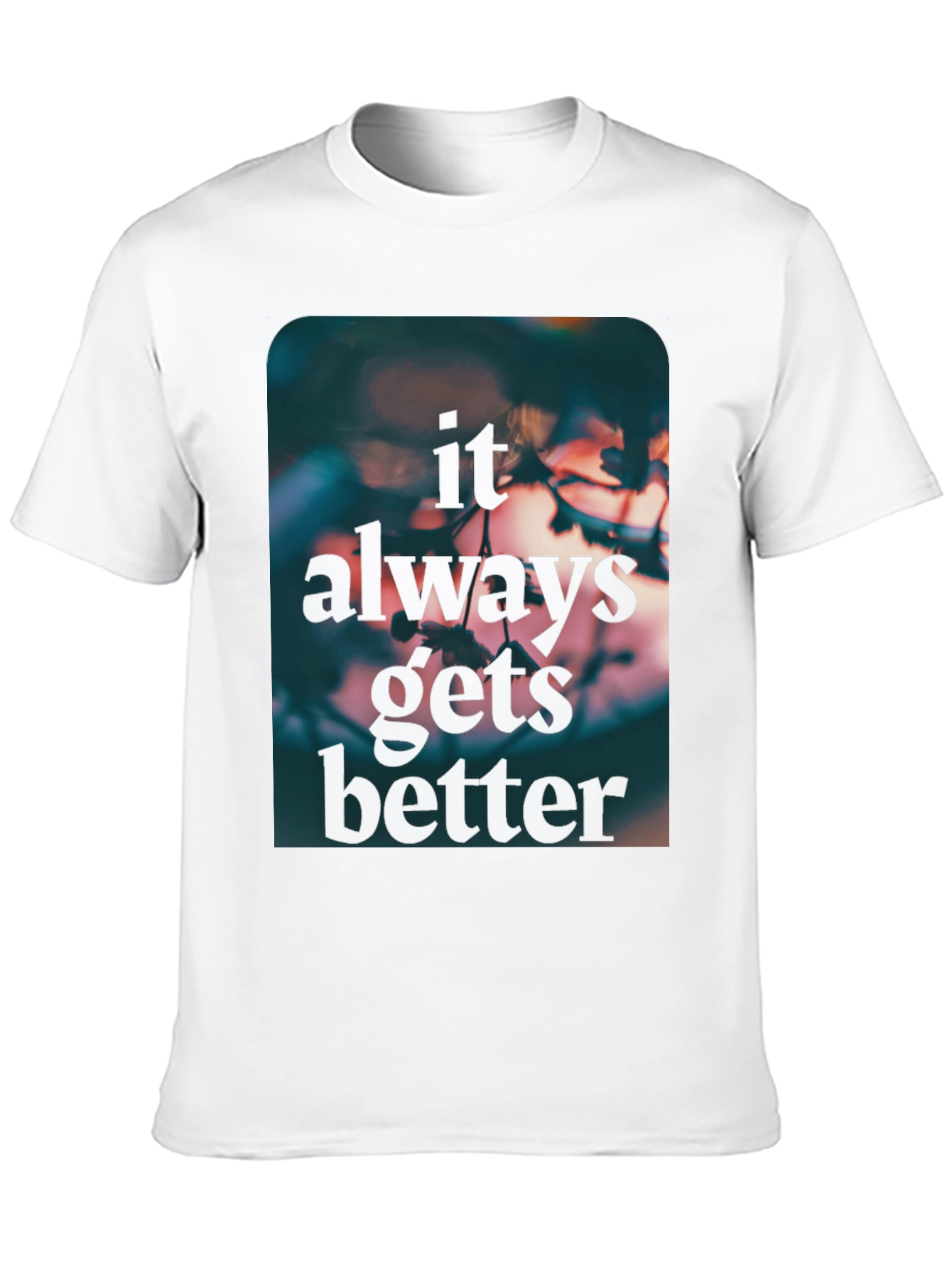 Inspirational Graphic Tee - Always Gets Better T-Shirt