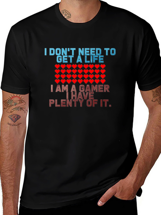 Gamer T-Shirt - I Dont Need a Life