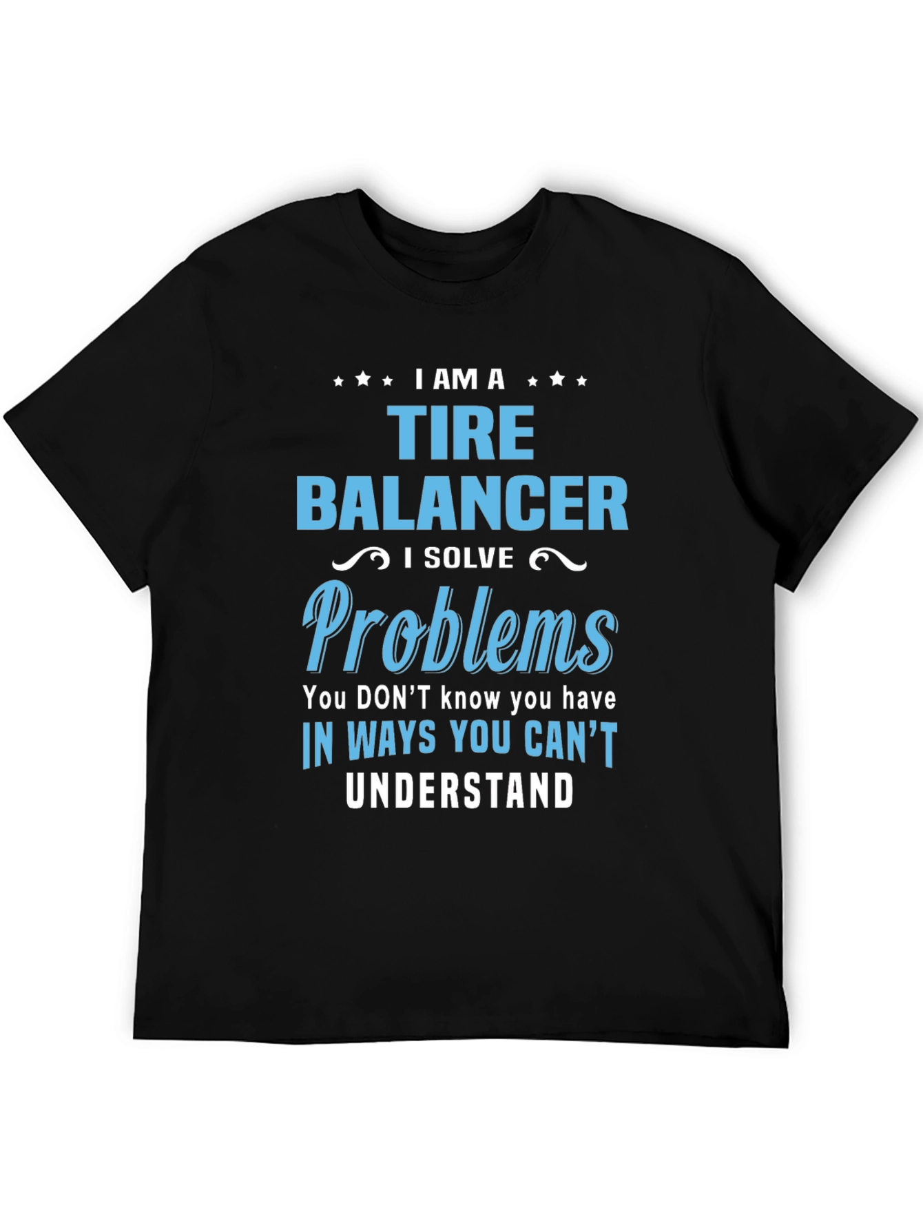 I Am a Tire Balancer Graphic Tee