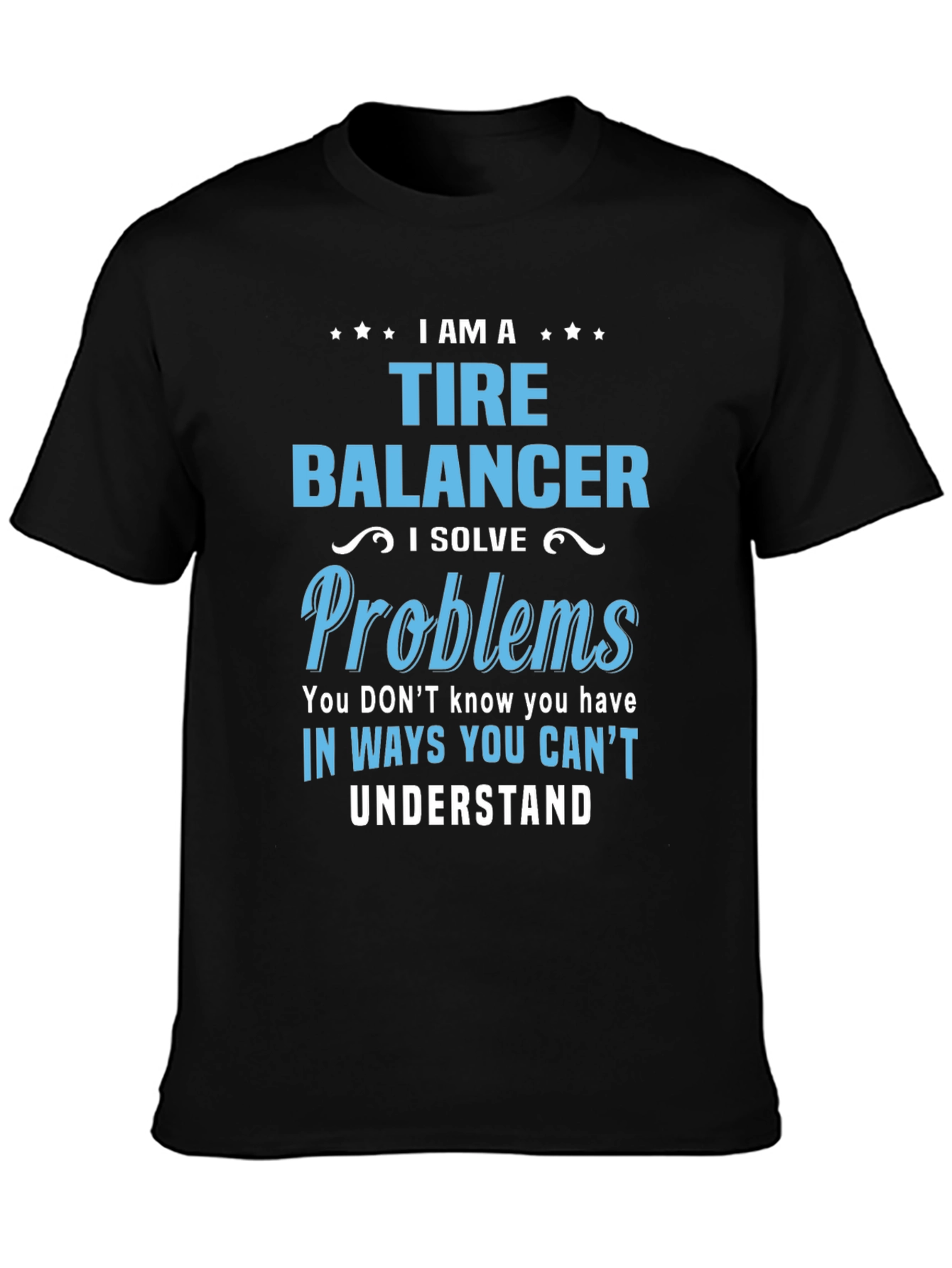 I Am a Tire Balancer Graphic Tee