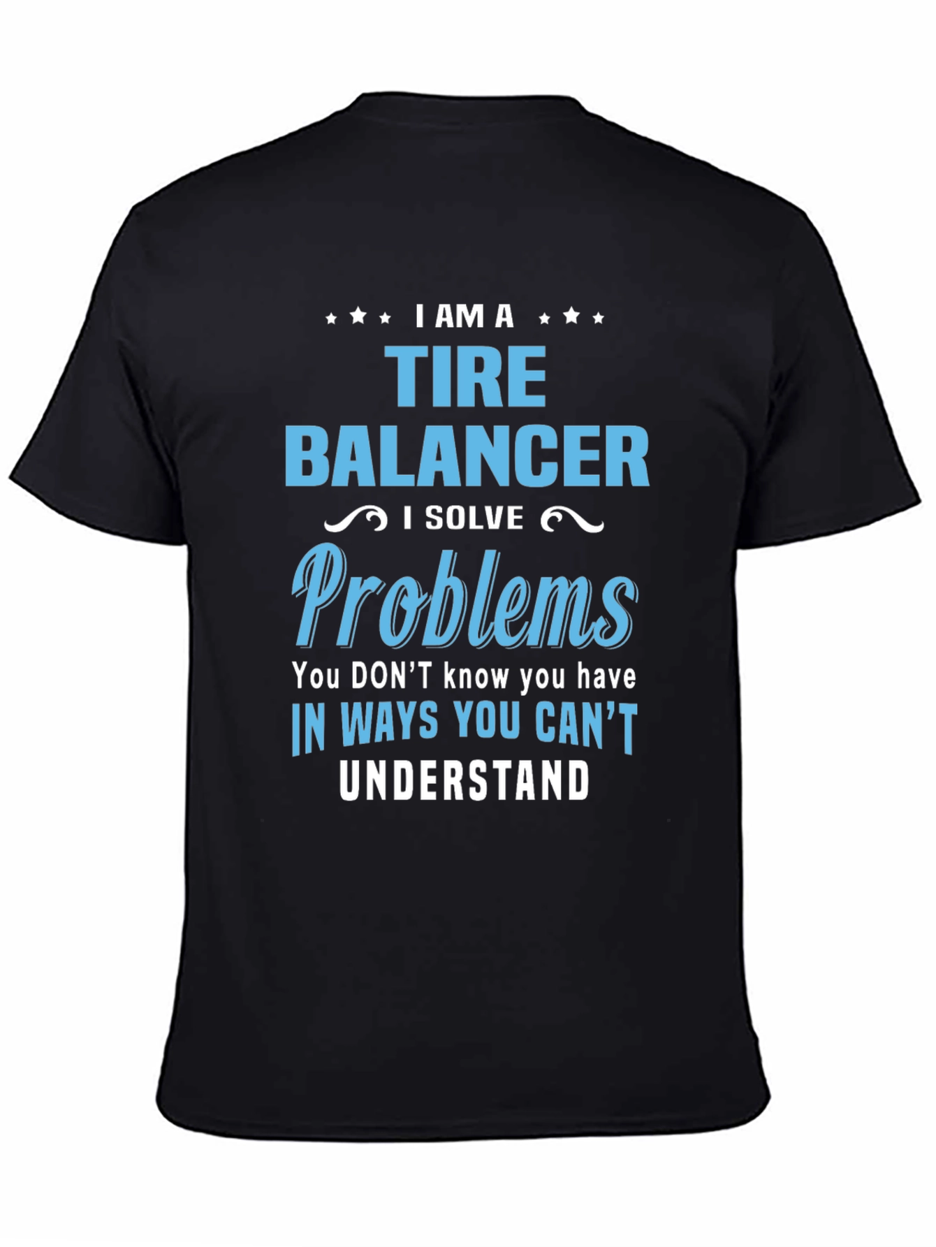 I Am a Tire Balancer Graphic Tee