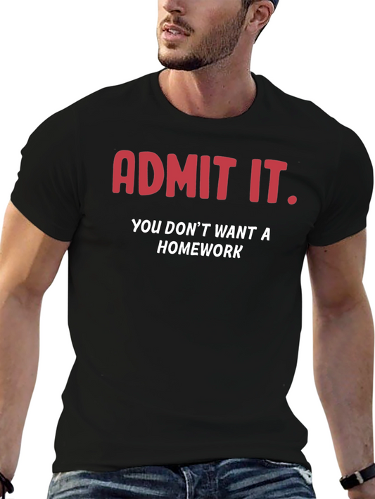 Admit It No Homework T-Shirt Funny Sarcastic School Tee