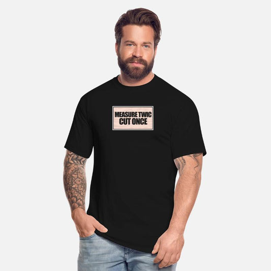 Measure Twice Cut Once