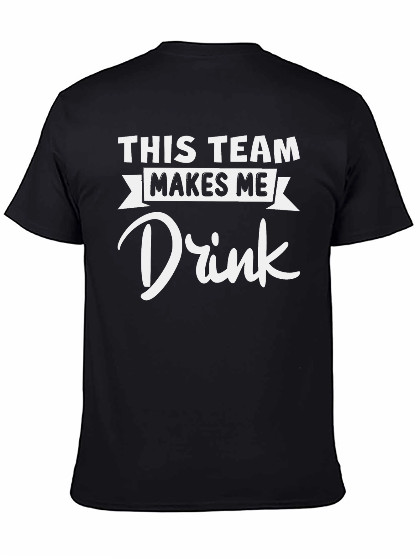 Funny This Team Makes Me Drink T-Shirt