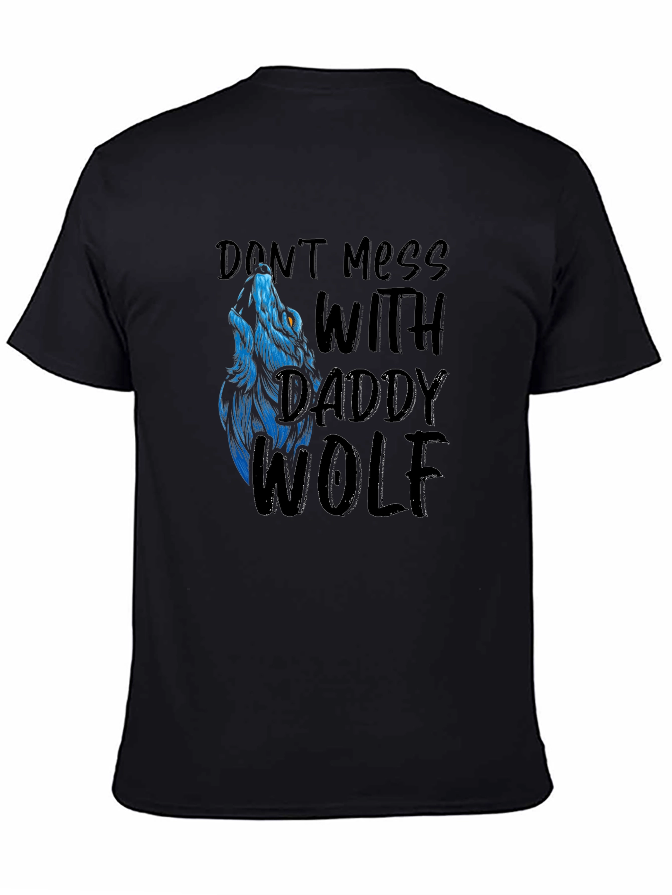 Dont Mess With Daddy Wolf Graphic T-Shirt
