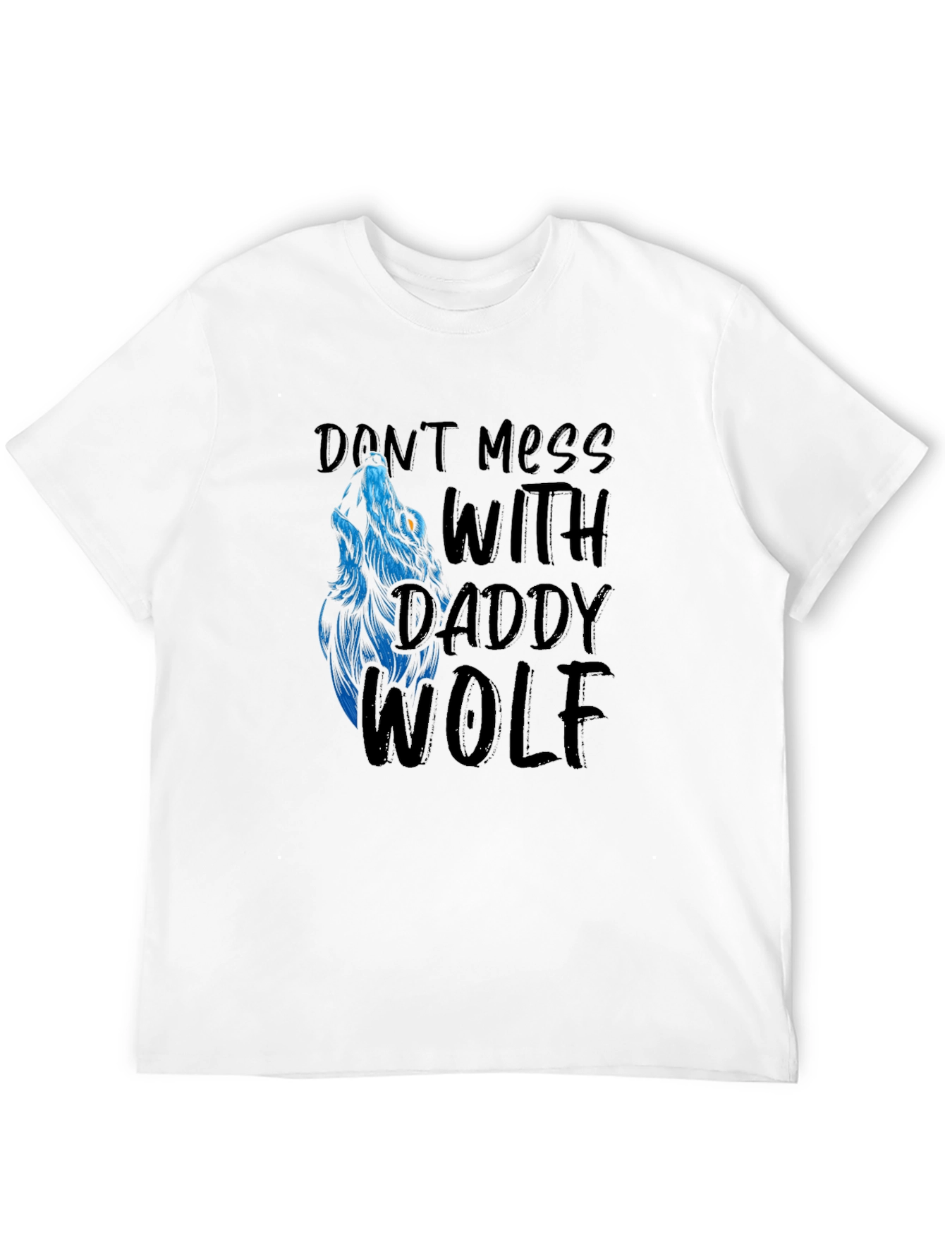 Dont Mess With Daddy Wolf Graphic T-Shirt