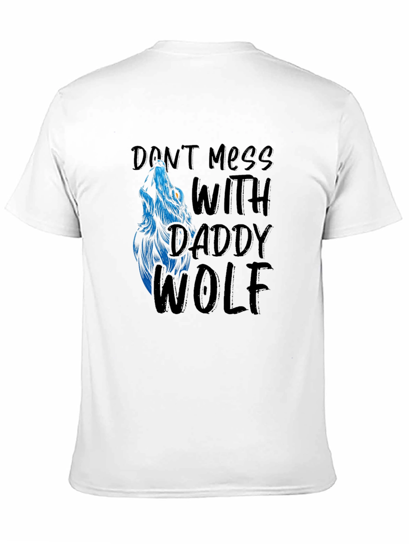 Dont Mess With Daddy Wolf Graphic T-Shirt