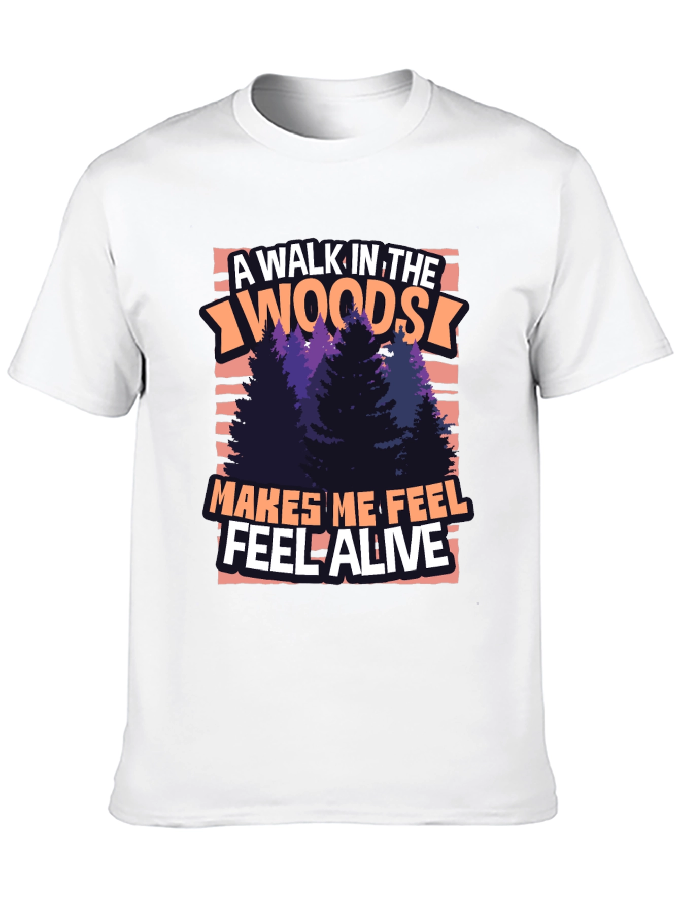 A Walk In The Woods T-Shirt - Feel Alive