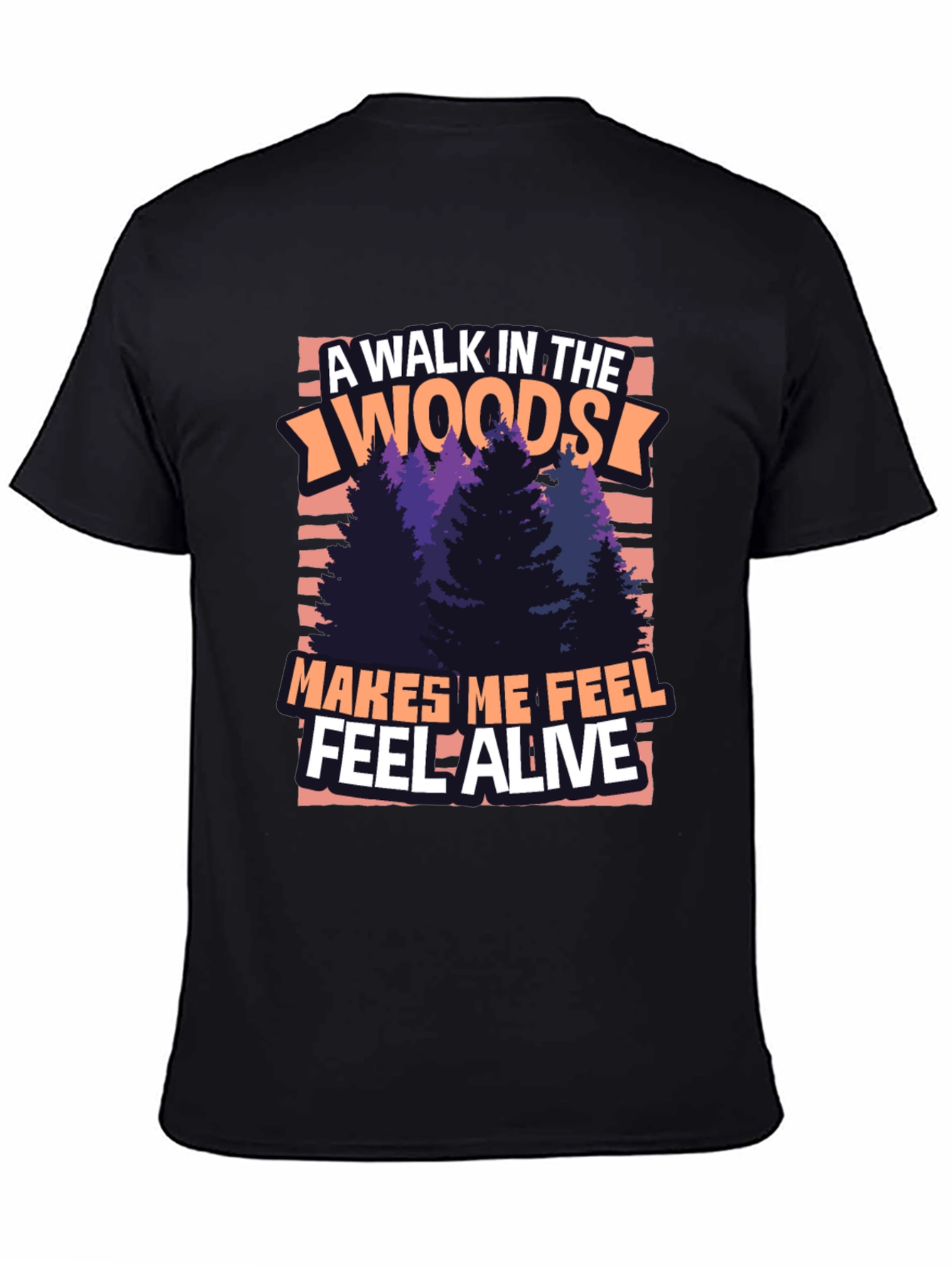 A Walk In The Woods T-Shirt - Feel Alive