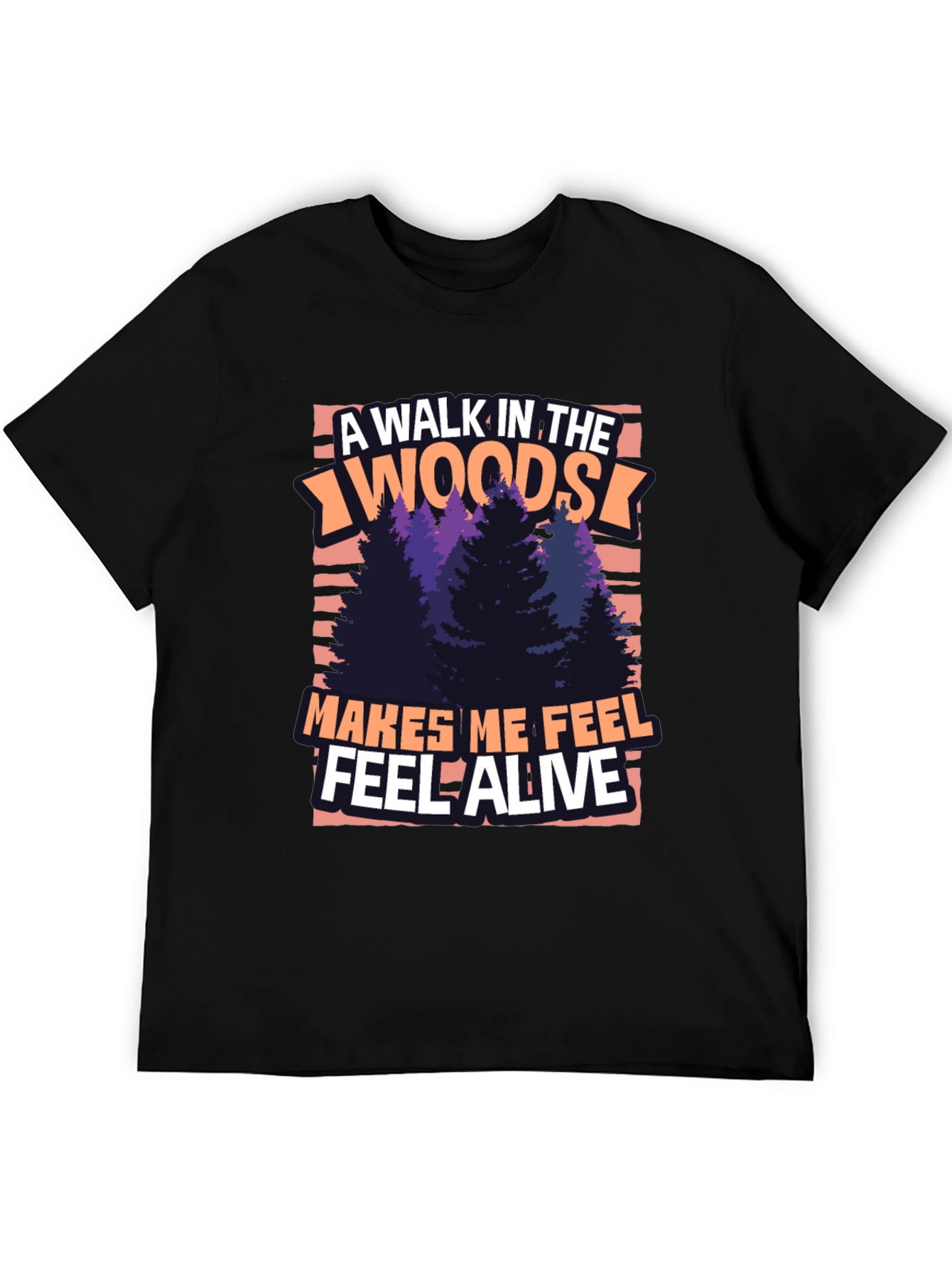 A Walk In The Woods T-Shirt - Feel Alive