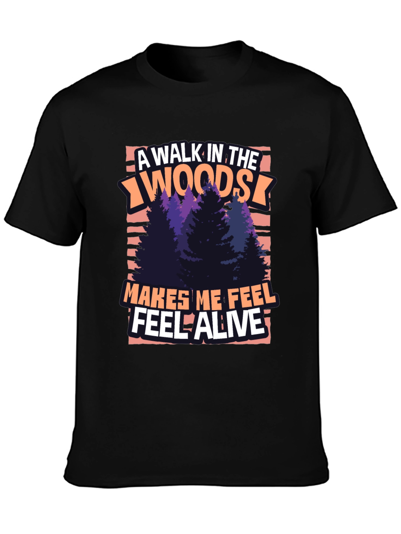 A Walk In The Woods T-Shirt - Feel Alive