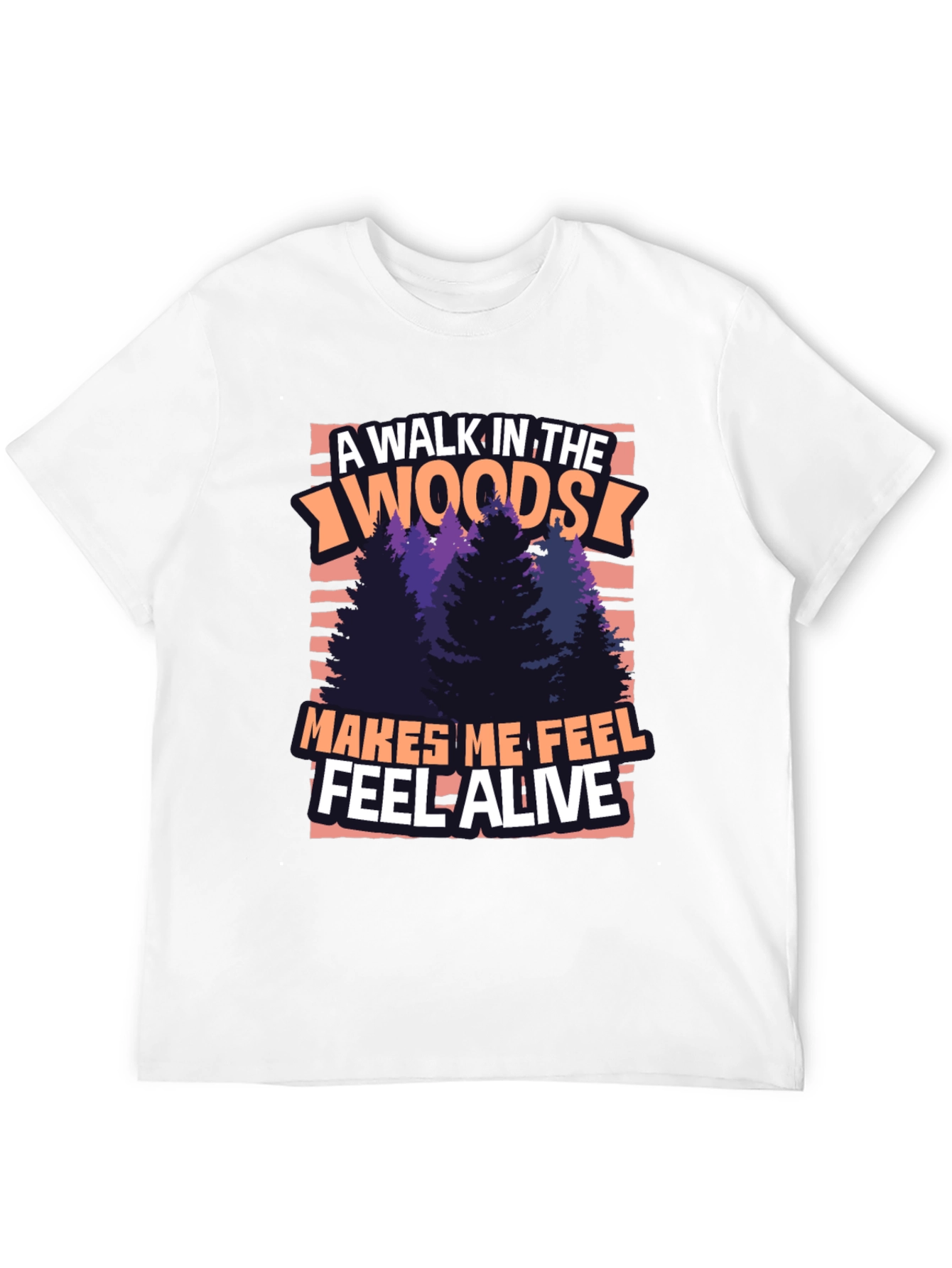 A Walk In The Woods T-Shirt - Feel Alive